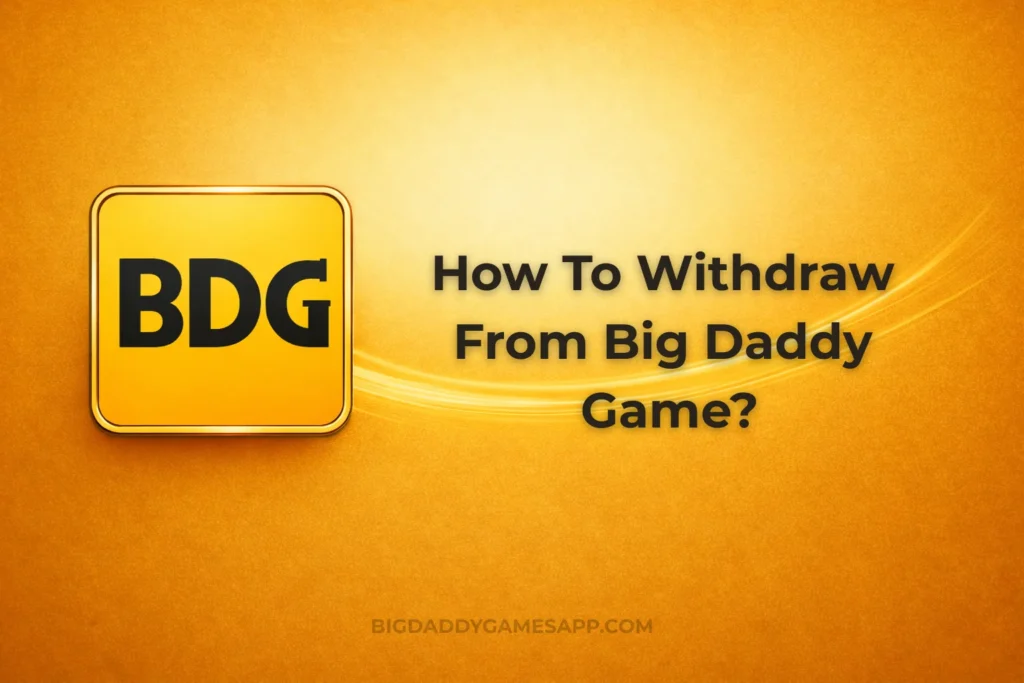 HOW TO WITHDRAW FROM BIG DADDY GAME?